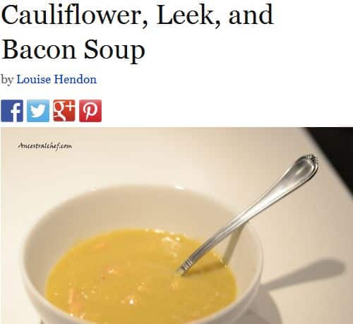 Cauliflower, Leek and Bacon Soup from the Ancestral Chef/Paleo Magazine - Creamy, Bacon, Chicken Broth