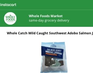 Screenshot of the Instacart website showing info on the Whole Catch Wild Salmon Jerky item - This Whole Foods Salmon Jerky was available under the Whole Catch brand from Whole Foods. There were several salmon jerky whole foods products available under this product line. If you are in the market for dehydrated salmon products and live near a Whole Foods store, they tend to have a pretty decent collection of Jerky brands, including but not limited to their own product line. 